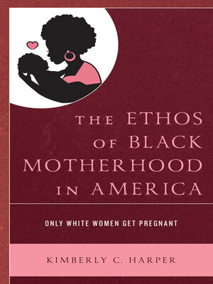 cover image of The Ethos of Black Motherhood in America